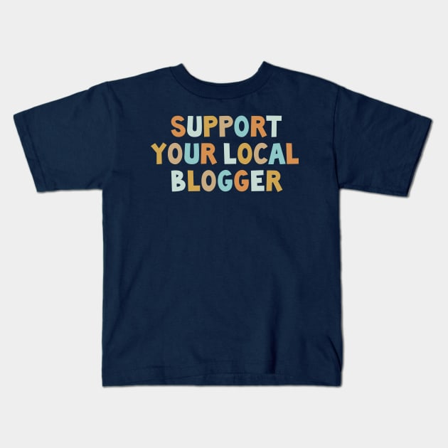 Local Bloggers are the best! Kids T-Shirt by gnomeapple